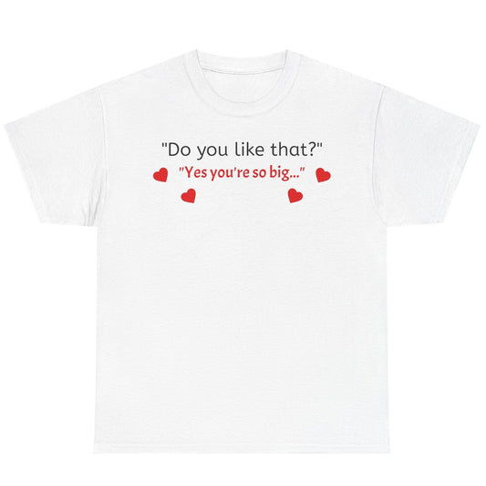 Unisex Heavy Cotton Tee - Do you Like that?