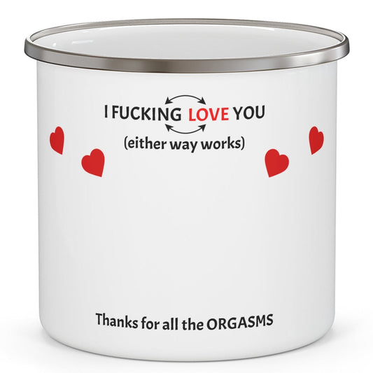 Enamel Mug – I F*cking Love You (Either Way Works)