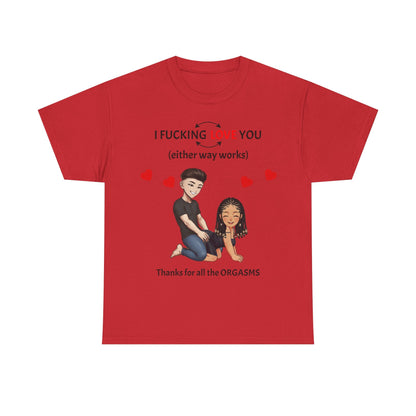 Unisex Heavy Cotton Tee - I F*cking Love You (Either Way Works)