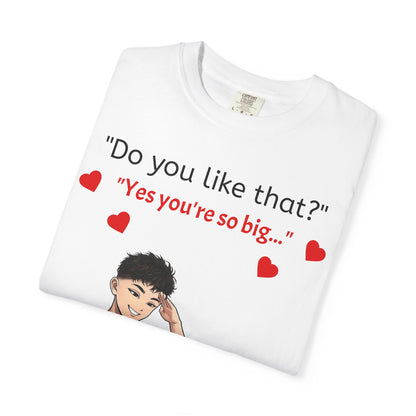 Unisex Garment-Dyed T-shirt - Do You Like That?