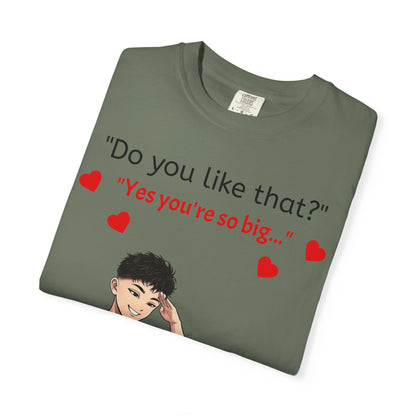 Unisex Garment-Dyed T-shirt - Do You Like That?