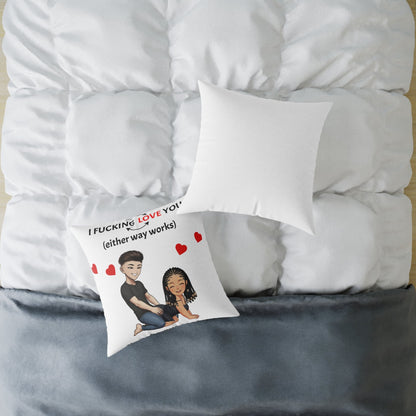 Square Poly Canvas Pillow - I F*cking Love you (Either Way Works)