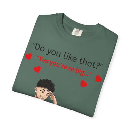 Unisex Garment-Dyed T-shirt - Do You Like That?