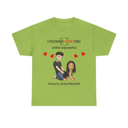 Unisex Heavy Cotton Tee - I F*cking Love You (Either Way Works)