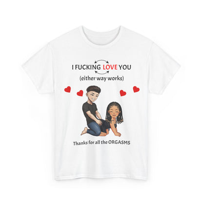Unisex Heavy Cotton Tee - I F*cking Love You (Either Way Works)