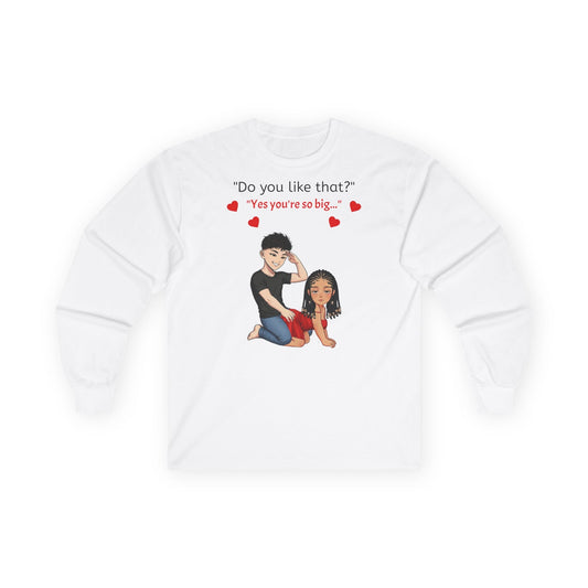 Long Sleeve Tee Sweatshirt - Do You Like That?