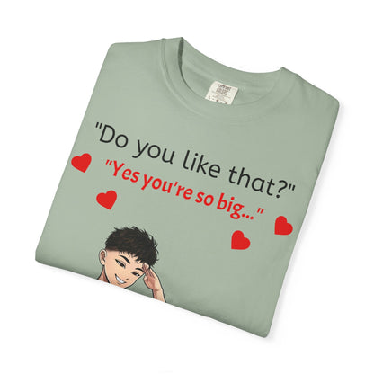 Unisex Garment-Dyed T-shirt - Do You Like That?
