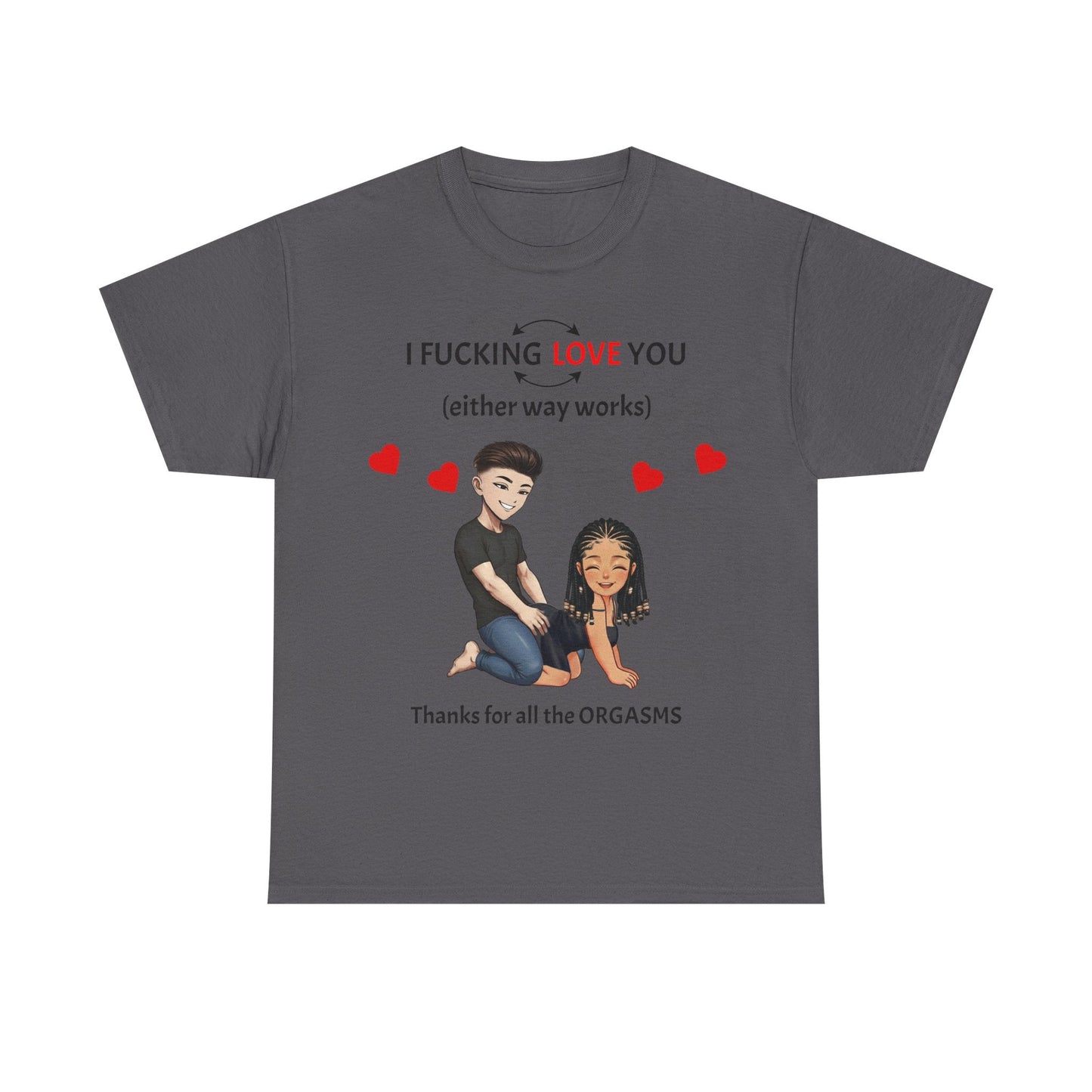 Unisex Heavy Cotton Tee - I F*cking Love You (Either Way Works)