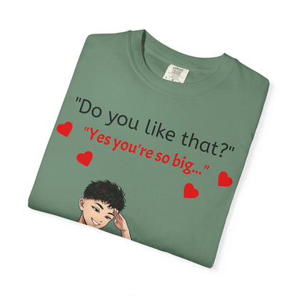 Unisex Garment-Dyed T-shirt - Do You Like That?