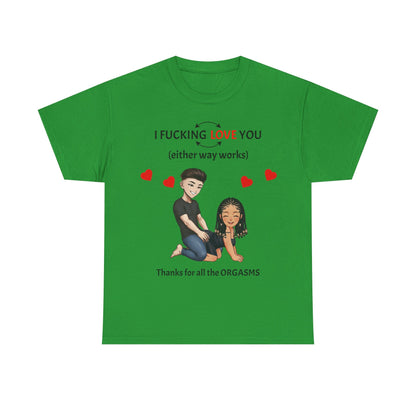 Unisex Heavy Cotton Tee - I F*cking Love You (Either Way Works)