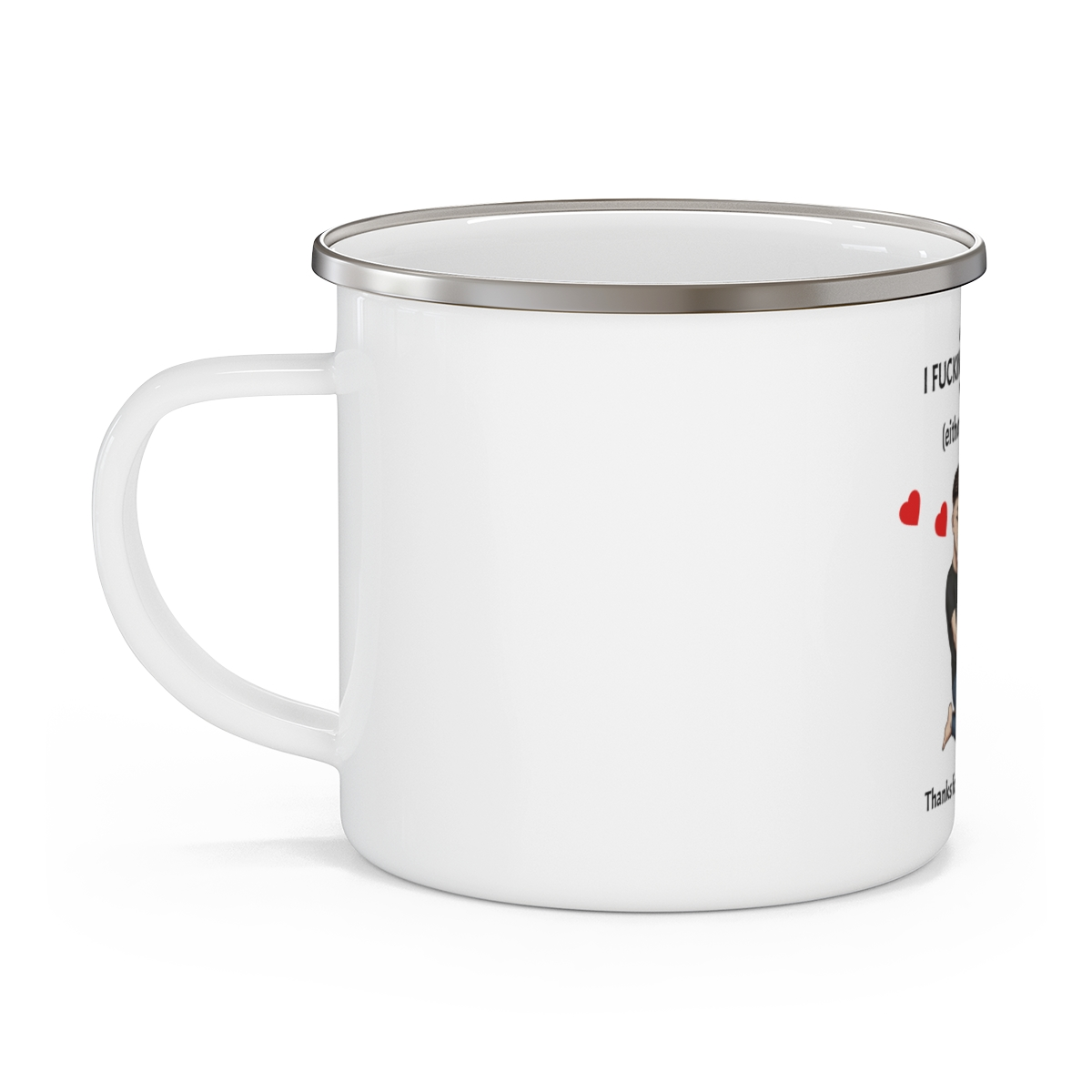 Enamel Mug – I F*cking Love You (Either Way Works)