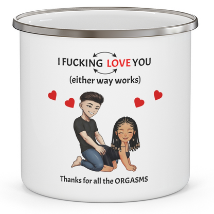 Enamel Mug – I F*cking Love You (Either Way Works)