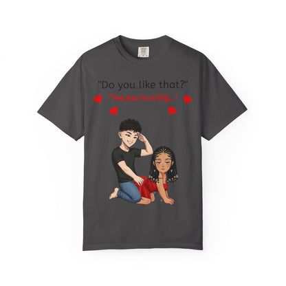 Unisex Garment-Dyed T-shirt - Do You Like That?