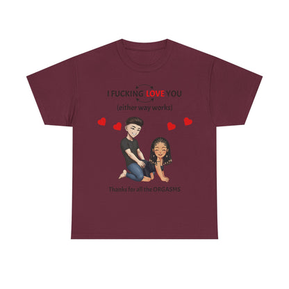 Unisex Heavy Cotton Tee - I F*cking Love You (Either Way Works)