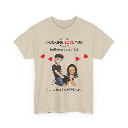 Unisex Heavy Cotton Tee - I F*cking Love You (Either Way Works)