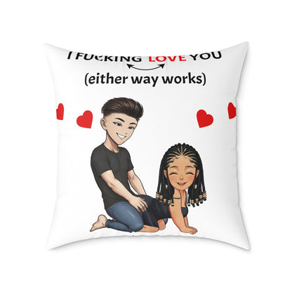 Square Poly Canvas Pillow - I F*cking Love you (Either Way Works)