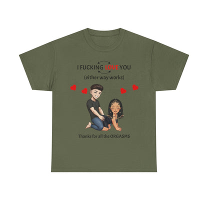 Unisex Heavy Cotton Tee - I F*cking Love You (Either Way Works)