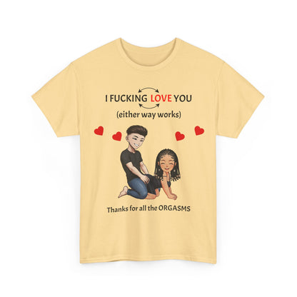 Unisex Heavy Cotton Tee - I F*cking Love You (Either Way Works)