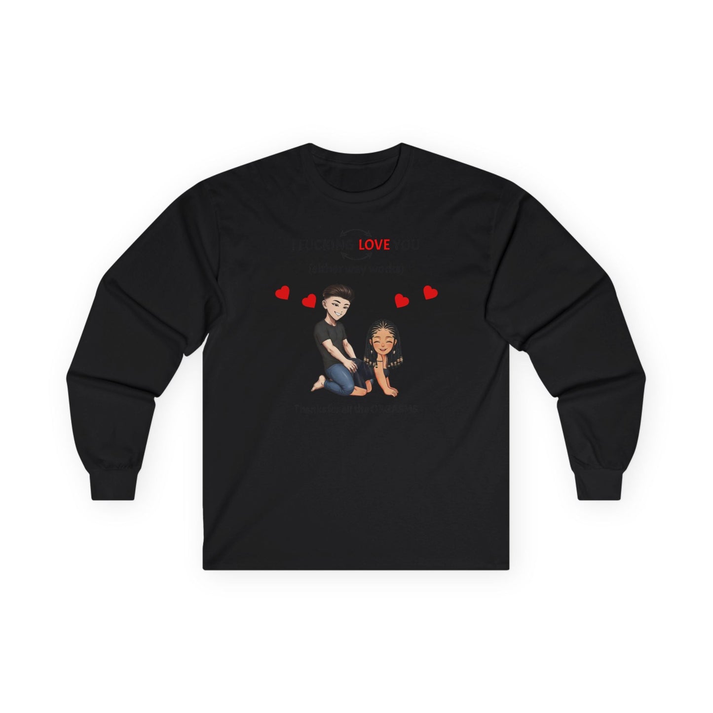Long Sleeve Tee - Sweatshirt - I F*cking Love you (Either Way Works)