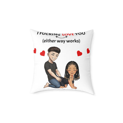 Square Poly Canvas Pillow - I F*cking Love you (Either Way Works)