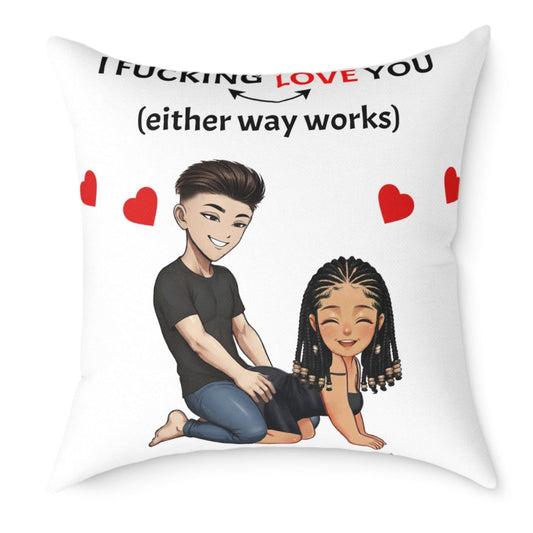 Square Poly Canvas Pillow - I F*cking Love you (Either Way Works)