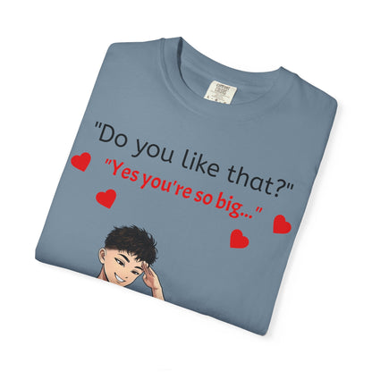 Unisex Garment-Dyed T-shirt - Do You Like That?