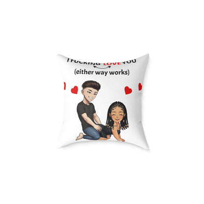 Square Poly Canvas Pillow - I F*cking Love you (Either Way Works)