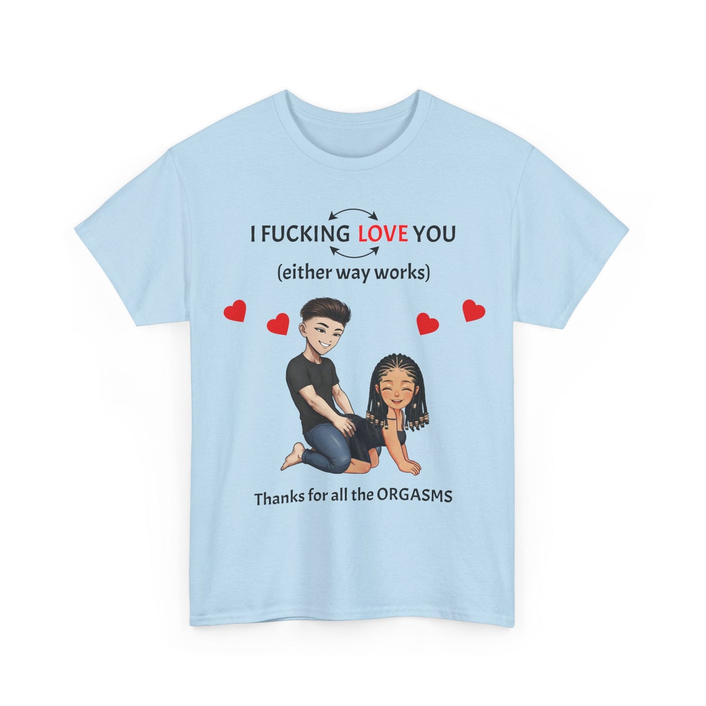 Unisex Heavy Cotton Tee - I F*cking Love You (Either Way Works)