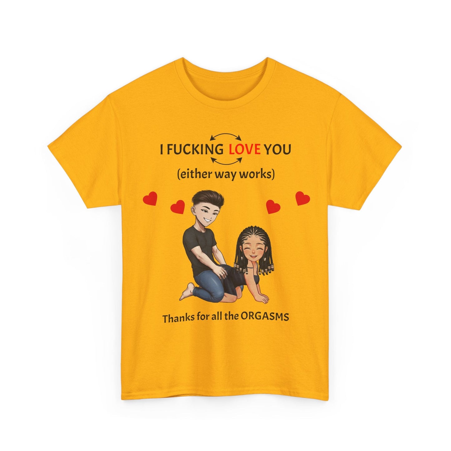 Unisex Heavy Cotton Tee - I F*cking Love You (Either Way Works)