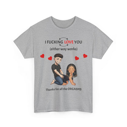 Unisex Heavy Cotton Tee - I F*cking Love You (Either Way Works)