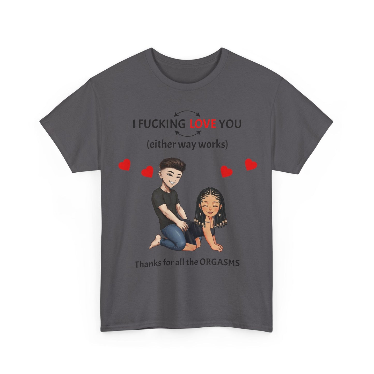 Unisex Heavy Cotton Tee - I F*cking Love You (Either Way Works)