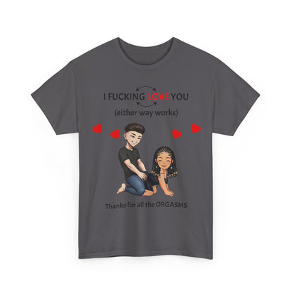 Unisex Heavy Cotton Tee - I F*cking Love You (Either Way Works)