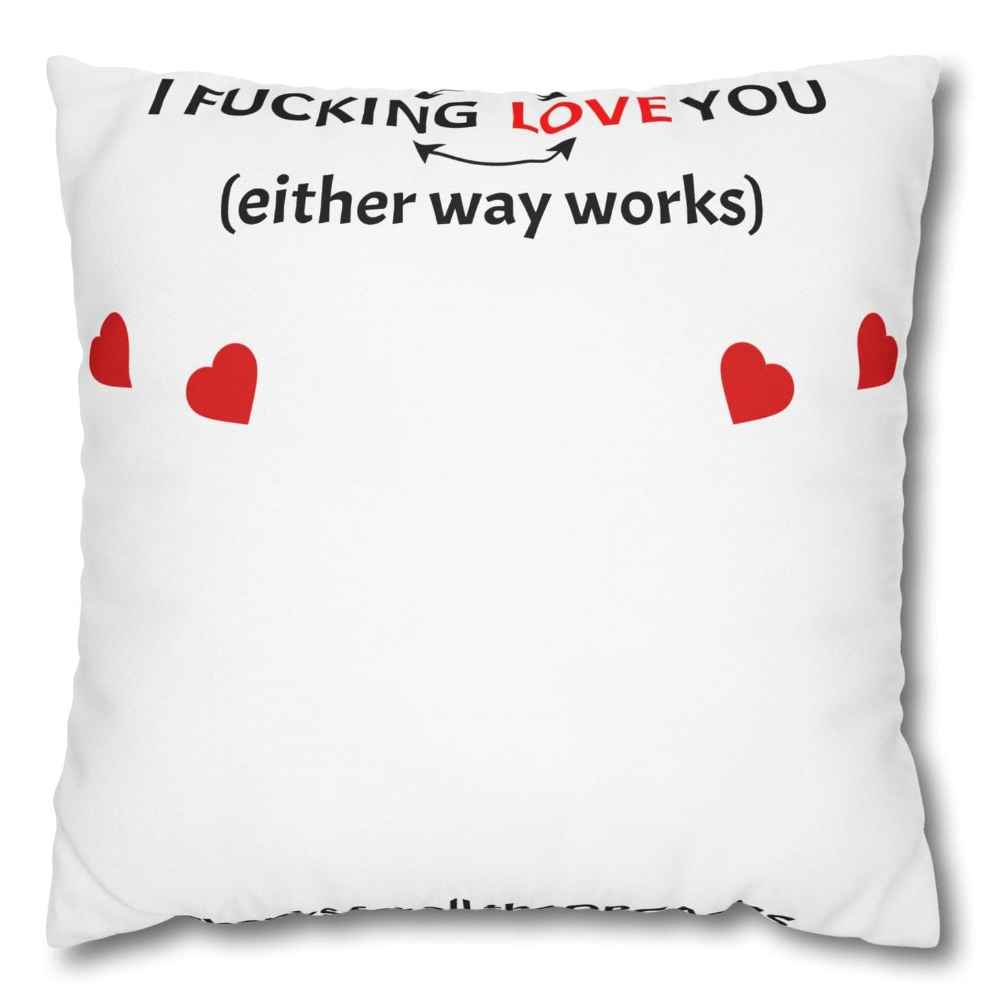Cartoon Pillowcase - I F*cking Love you (Either Way Works)